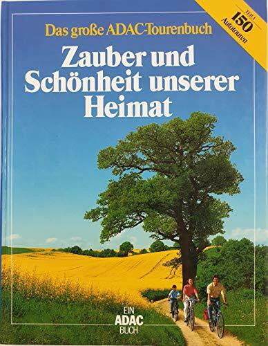 Karl Heinz Bochow Zauber und Schönheit unserer Heimat: Das grosse ADAC-Tourenbuch