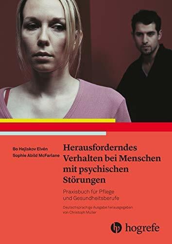 Hejlskov Elvén, Bo Herausforderndes Verhalten bei Menschen mit psychischen Störungen: Praxisbuch für Pflege- und Gesundheitsberufe
