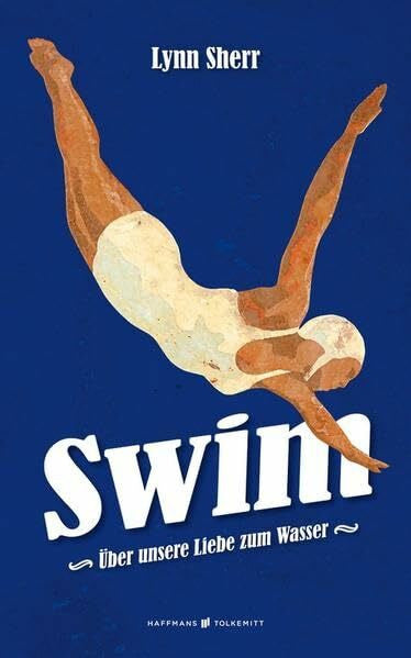 Lynn Sherr SWIM: Über unsere Liebe zum Wasser