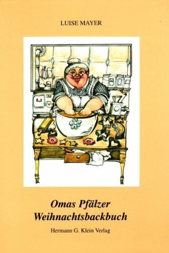 Mayer, Luise Omas Pfälzer Weihnachtsbackbuch: Hrsg. v. Anna Mayer u. Hermann G. Klein
