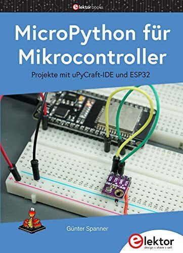 Spanner, Günter MicroPython für Mikrocontroller: Projekte mit uPyCraft-IDE und ESP32