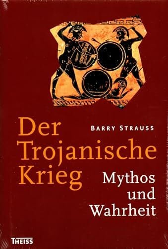 Strauss, Barry Der Trojanische Krieg: Mythos und Wahrheit