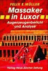 Müller, Felix E. Massaker in Luxor: Augenzeugenbericht und Analyse