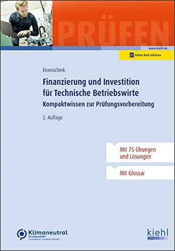 Eisenschink, Christian Finanzierung und Investition für Technische Betriebswirte: Kompaktwissen zur Prüfungsvorbereitung.
