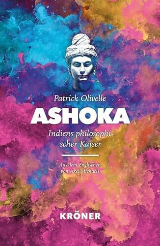 Michaels, Axel Ashoka: Indiens philosophischer Kaiser