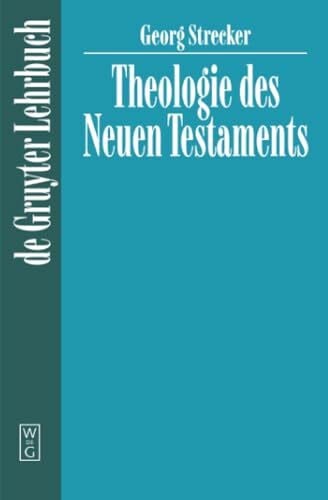 Horn, Friedrich W. Theologie des Neuen Testaments (De Gruyter Lehrbuch)