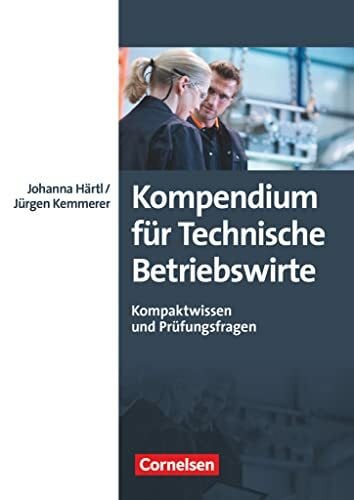 Kemmerer, Jürgen Erfolgreich im Beruf - Fach- und Studienbücher: Kompendium für Technische Betriebswirte - Kompaktwissen und Prüfungsfragen - Fachbuch
