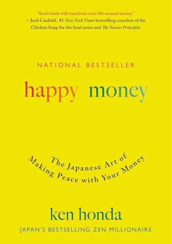 Honda, Ken Happy Money: The Japanese Art of Making Peace with Your Money