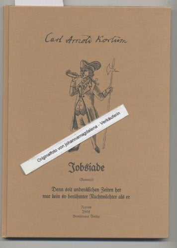 Kurt Dörnemann Jobsiade: Denn seit undenklichen Zeiten her, war kein so berühmter Nachtwächter als er. Die Hauptkapitel aus dem recht kuriosen Leben des Kandidaten Hieronimus Jobs. (Auswahl)