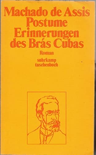 Erhard Engler Posthume Erinnerungen des Bras Cubas. Nachträge zu einem verfehlten Leben.