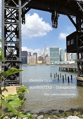 Grau, Christine MANHATTAN - Unexpected –Auf den Straßen von Manhattan–: Über Lebens-Geschichten