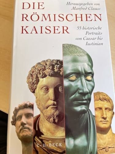Clauss, Manfred Die römischen Kaiser: 55 historische Portraits von Caesar bis Iustinian