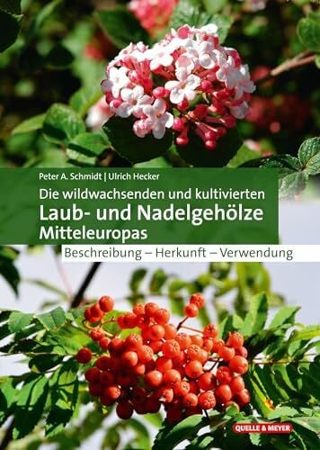 Hecker, Ulrich Die wildwachsenden und kultivierten Laub- und Nadelgehölze Mitteleuropas: Beschreibung – Herkunft – Verwendung