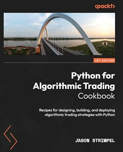 Jason Strimpel Python for Algorithmic Trading Cookbook: Recipes for designing, building, and deploying algorithmic trading strategies with Python