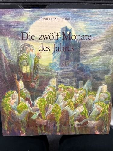 Daniel Boillat Die zwölf Monate des Jahres. Das Märchenbuch aus dem Rheinland. Rheinländische Märchen auf die zwölf Monde des Jahres.