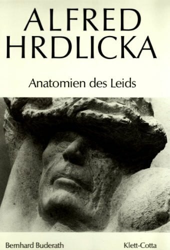 Buderath, Bernhard Alfred Hrdlicka: Anatomien d. Leids