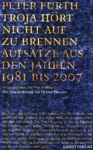Fleischer, Helmut Troja hört nicht auf zu brennen: Aufsätze aus den Jahren 1981 bis 2004