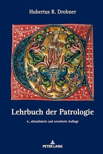 Drobner, Hubertus Lehrbuch der Patrologie: 4., aktualisierte und erweiterte Auflage