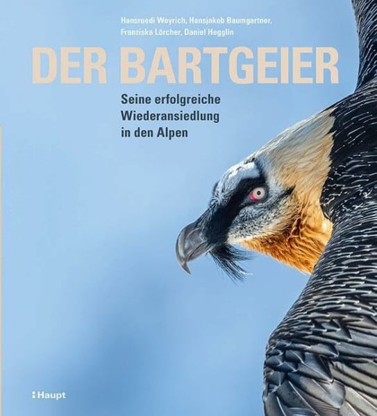 Franziska Lörcher Der Bartgeier: Seine erfolgreiche Wiederansiedlung in den Alpen