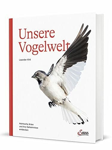 Khil, Leander Unsere Vogelwelt: Heimische Arten und ihre Geheimnisse entdecken