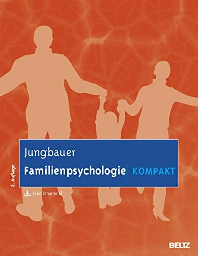 Jungbauer, Johannes Familienpsychologie kompakt: Mit Arbeitsmaterial zum Download (Lehrbuch kompakt)