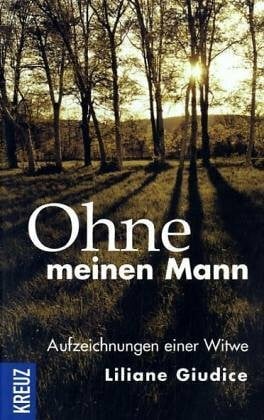 Giudice, Liliane Ohne meinen Mann: Aufzeichnungen einer Witwe