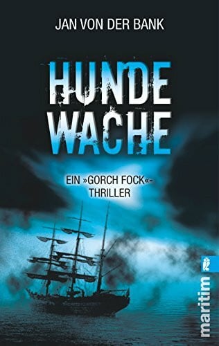 Bank, Jan von der Hundewache: Der »Gorch-Fock«-Thriller: Der 'Gorch-Fock'-Thriller. Originalausgabe