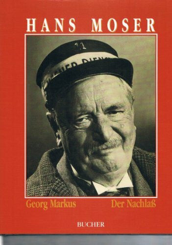 Markus, Georg Hans Moser. Der Nachlaß: Eine Bildbiographie