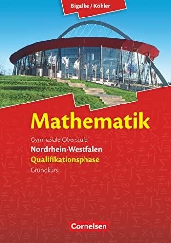 Kuschnerow, Horst Bigalke/Köhler: Mathematik - Nordrhein-Westfalen - Ausgabe 2014 - Qualifikationsphase Grundkurs: Schulbuch
