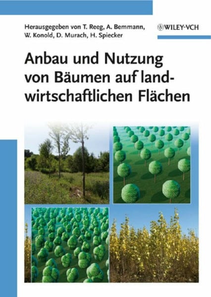 Spiecker, Heinrich Anbau und Nutzung von Bäumen auf landwirtschaftlichen Flächen