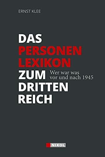 Klee, Ernst Das Personenlexikon zum Dritten Reich: Wer war was vor und nach 1945