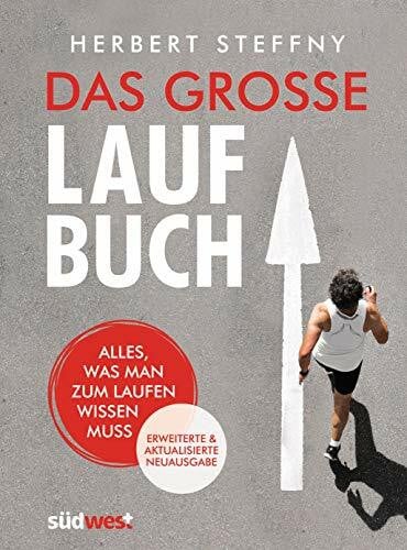 Steffny, Herbert Das große Laufbuch: Alles, was man zum Laufen wissen muss