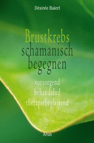 Desiree Baierl Brustkrebs schamanisch begegnen