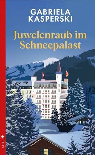 Kasperski, Gabriela Juwelenraub im Schneepalast: Ein Fall für Libby Andersch (Mörderische Tour de Suisse)