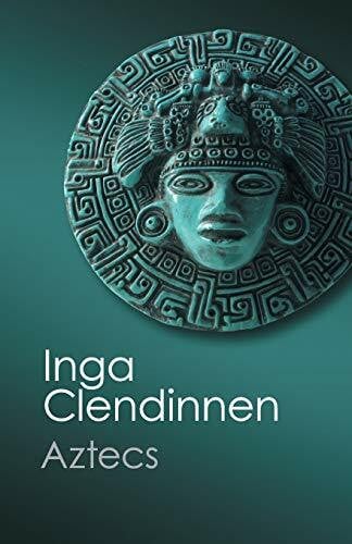 Clendinnen, Inga Aztecs: An Interpretation (Canto Classics)
