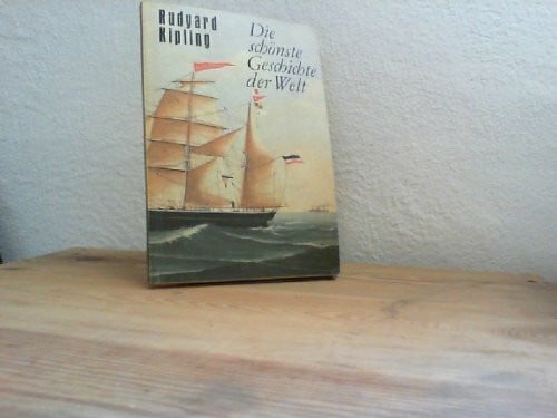 Kipling, Rudyard: Die schönste Geschichte der Welt. Erzählungen