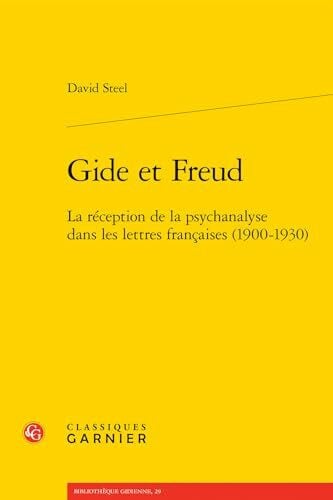 Steel, David Gide Et Freud: La Reception De La Psychanalyse Dans Les Lettres Francaises (1900-1930) (Bibliotheque Gidienne, 29)