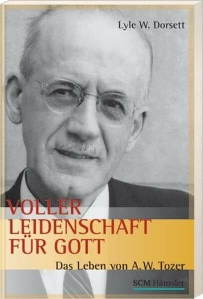 Lux, Barbara Voller Leidenschaft für Gott: Das Leben von A.W. Tozer