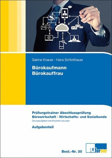 Schlotthauer, Hans Bürokaufmann/Bürokauffrau: Prüfungstrainer Abschlussprüfung. Bürowirtschaft, Wirtschafts- und Sozialkunde.
