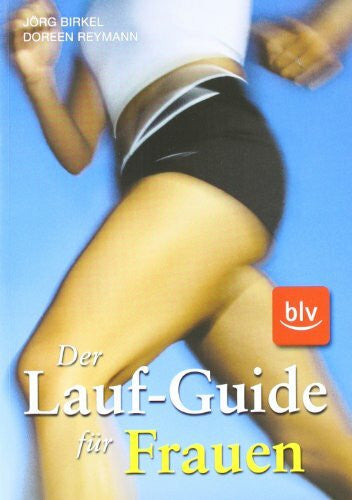 Birkel, Jörg Der Lauf-Guide für Frauen
