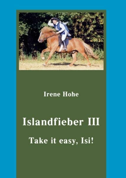 Hohe, Irene Take it easy, Isi!: Islandfieber III