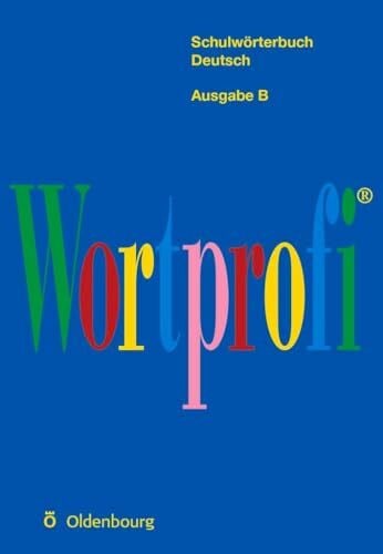 Greil, Josef Wortprofi® Ausgabe B: Schulwörterbuch Deutsch: Wörterbuch - Flexibler Kunststoffeinband
