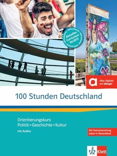 Würtz, Helga 100 Stunden Deutschland: Orientierungskurs Politik, Geschichte, Kultur. Kurs- und Übungsbuch mit Audios