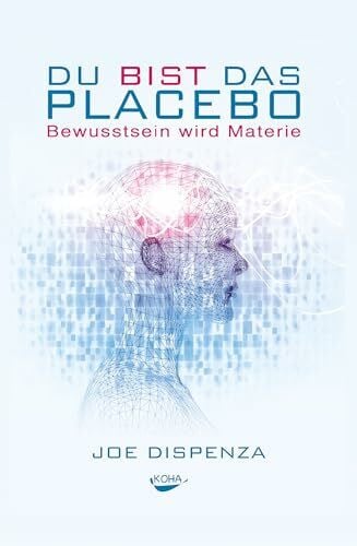 Dr. Joe Dispenza Du bist das Placebo - Bewusstsein wird Materie