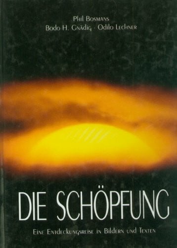 Bosmans, Phil / Gnädig, Bodo H. / Lechner, Odilo Die Schöpfung