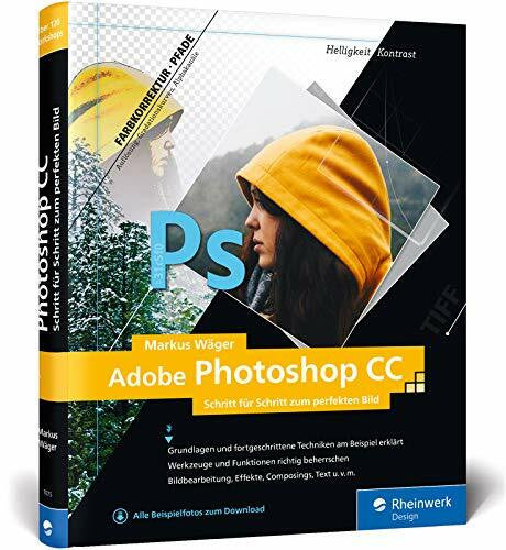 Wäger, Markus Adobe Photoshop CC: Schritt für Schritt zum perfekten Bild