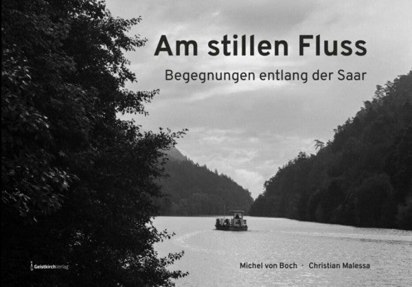von Boch, Michel Am stillen Fluss: Begegnungen entlang der Saar