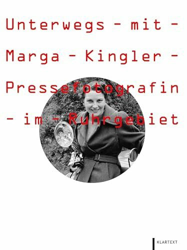 Grebe, Stefanie (Hg.) Marga Kingler: Pressefotografin 1951-1991