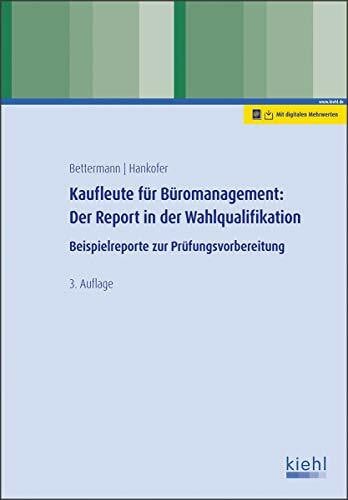 Hankofer, Sina Dorothea Kaufleute für Büromanagement: Der Report in der Wahlqualifikation: Beispielreporte zur Prüfungsvorbereitung