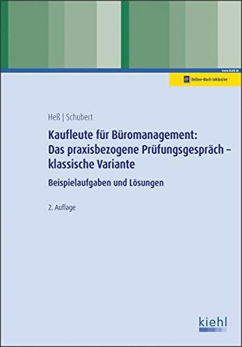 Schubert, Michaela Kaufleute für Büromanagement: Das praxisbezogene Prüfungsgespräch - klassische Variante: Beispielaufgaben und Lösungen